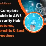 A Complete Guide to AWS Security Hub: Features, Benefits & Best Practices AWS Security Hub