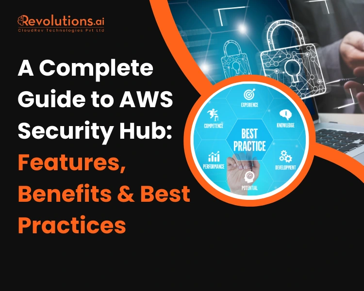 A Complete Guide to AWS Security Hub: Features, Benefits & Best Practices