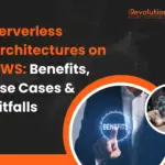 Serverless Architectures on AWS: Benefits, Use Cases & Pitfalls Serverless Architectures