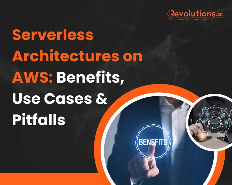 Serverless Architectures on AWS: Benefits, Use Cases & Pitfalls