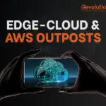 Edge-Cloud & AWS Outposts: Bringing Cloud Capabilities to Remote Locations AWS Outposts