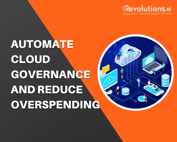 How to Automate Cloud Governance and Reduce Overspending