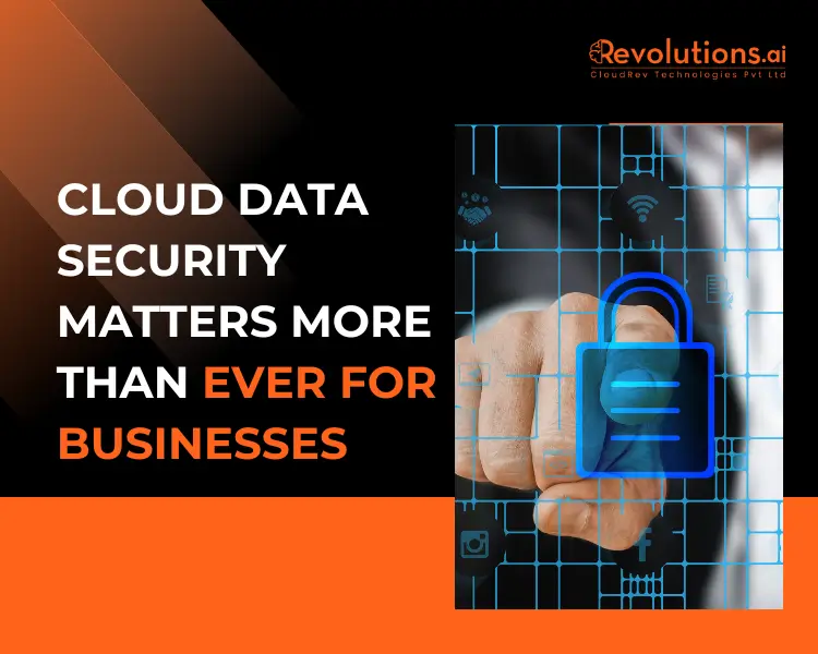 Why Cloud Data Security Matters More Than Ever for Businesses
