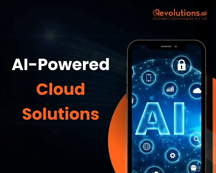 AI Powered Cloud Solutions: Unlocking New Business Value