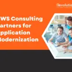 Why Enterprises Choose AWS Consulting Partners for Application Modernization? AWS Consulting Partners