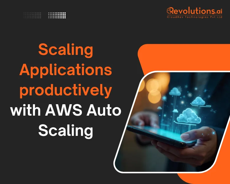 Scaling Applications productively with AWS Auto Scaling