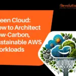 Green Cloud: How to Architect Low-Carbon, Sustainable AWS Workloads Green Cloud